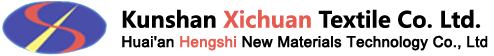 Kunshan Xichuan Textile Co.,Ltd.（Huai'an Hengshi New Materials Technology Co., Ltd）